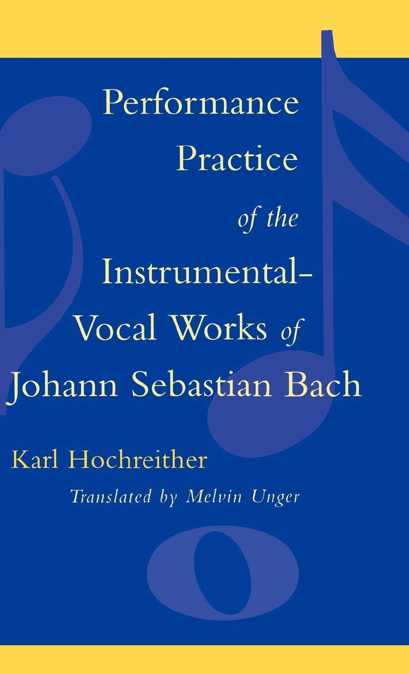 Performance Practice of the Instrumental-Vocal Works of Johann Sebastian Bach Art & Literature