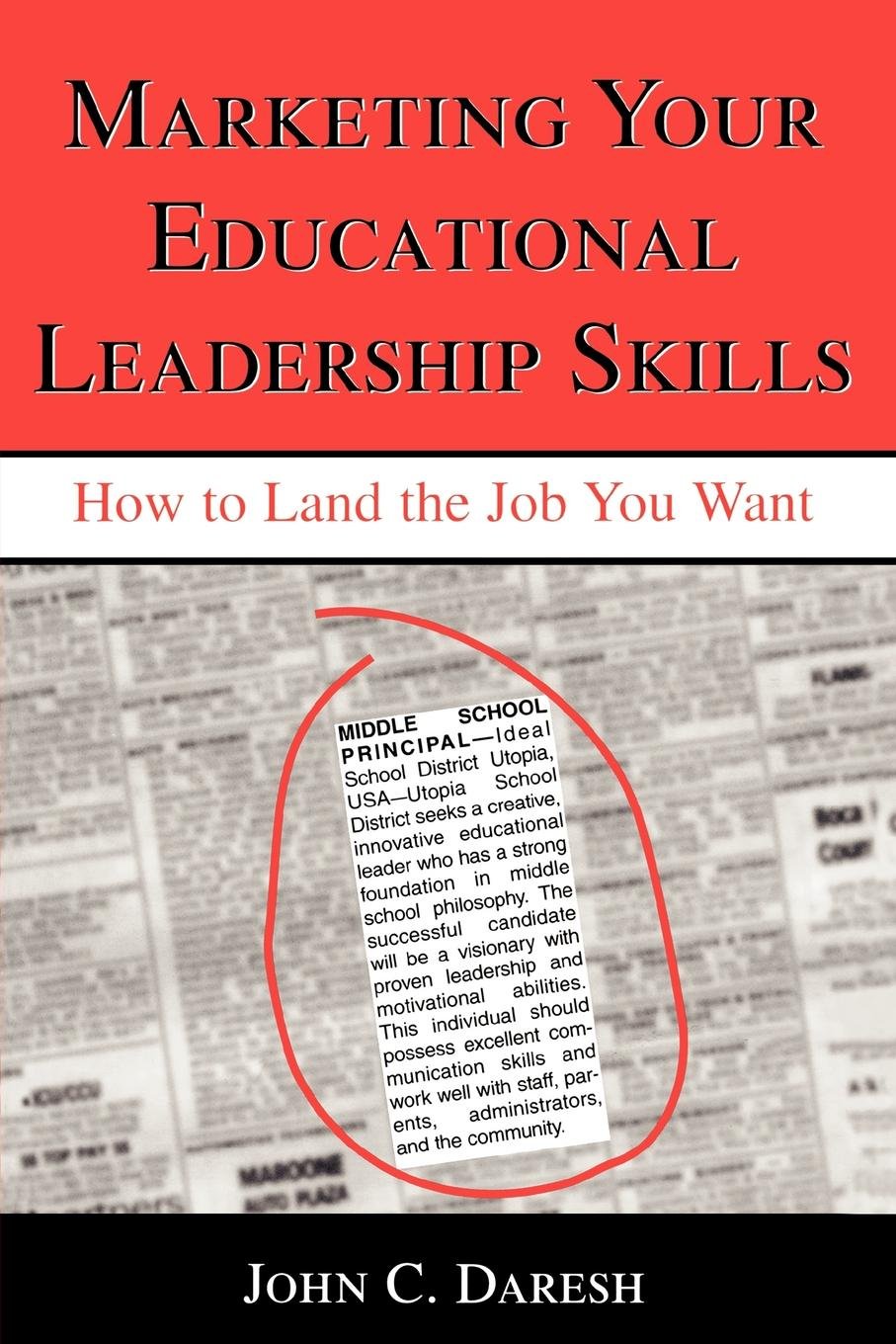 Marketing Your Educational Leadership Skills: How to Land the Job You Want Business, Finance & Career