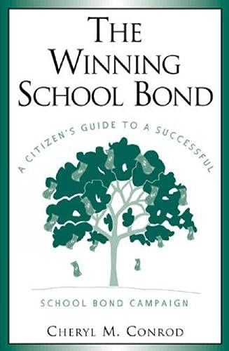 The Winning School Bond: A Citizen's Guide to a Successful School Bond Campaign Education & Training