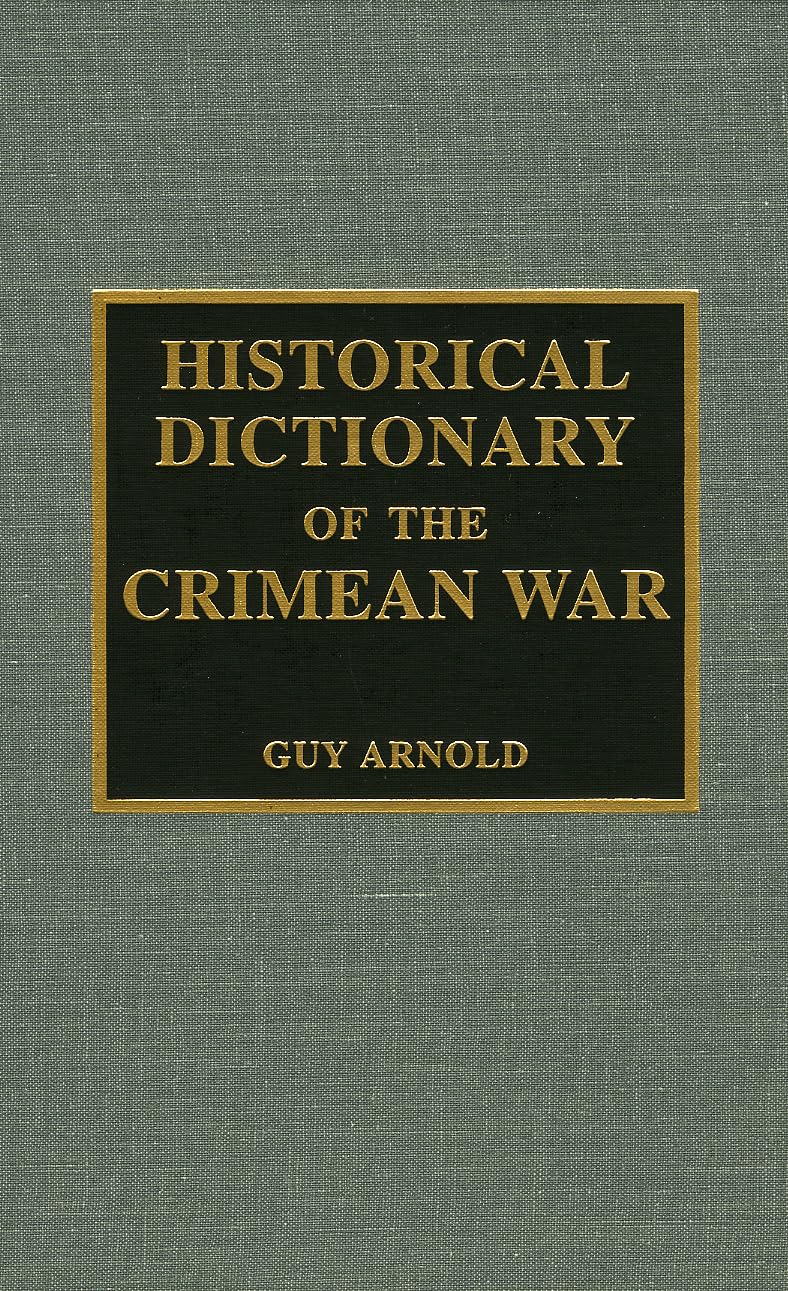 Historical Dictionary of the Crimean War (Historical Dictionaries of War, Revolution, and Civil Unrest, 19) Social Sciences