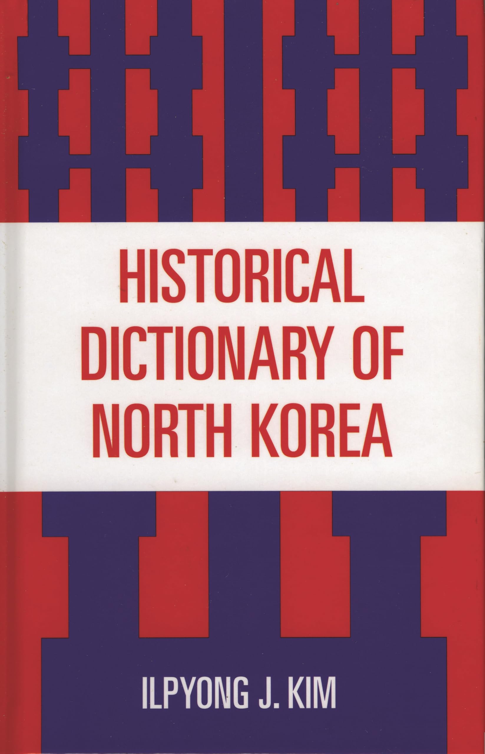 Historical Dictionary of North Korea (Asian Oceanian Historical Dictionaries, Band 39) Politics & History
