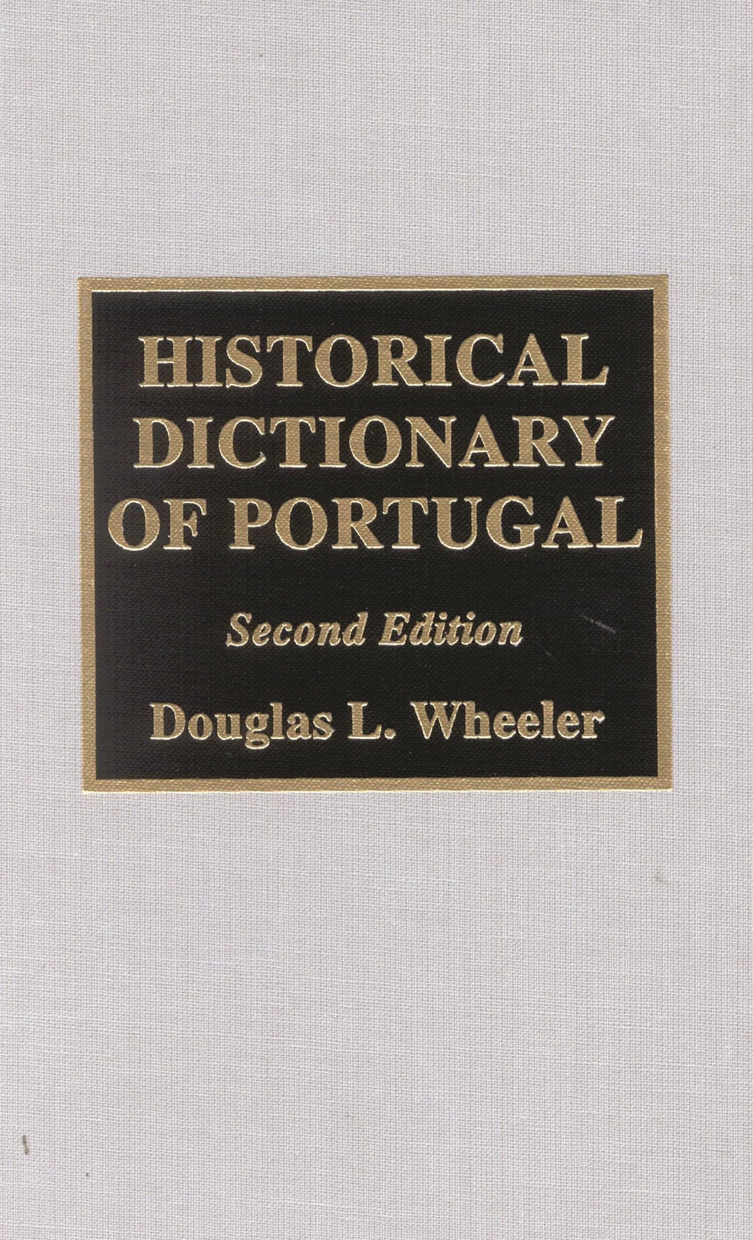 Historical Dictionary of Portugal (European Historical Dictionaries) Politics & History