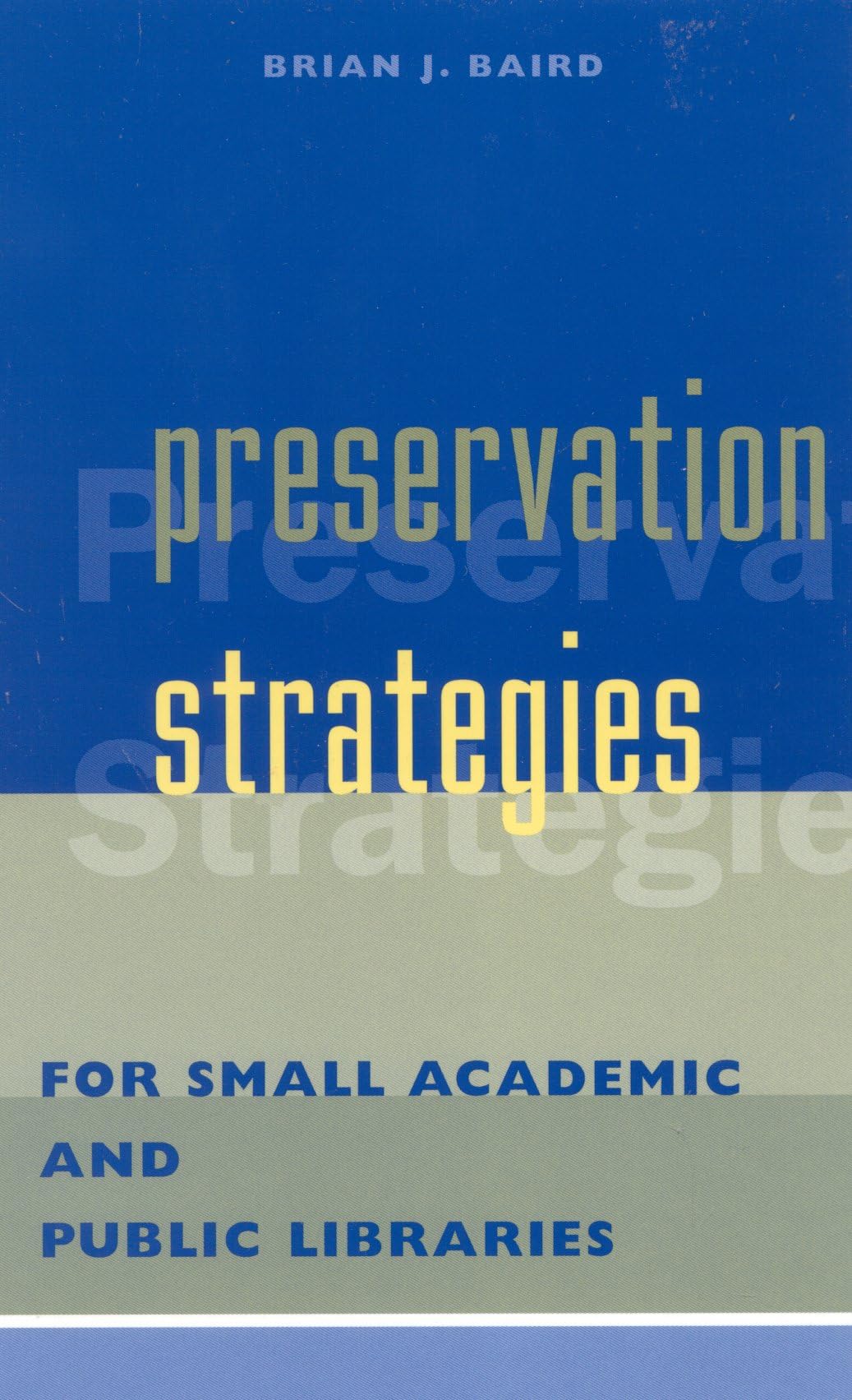 Preservation Strategies for Small Academic and Public Libraries Media & Communication