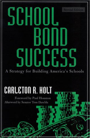 School Bond Success: A Strategy for Building America's Schools Business, Finance & Career