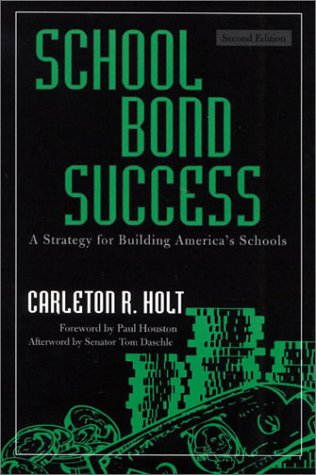 School Bond Success: A Strategy for Building America's Schools Business, Finance & Career