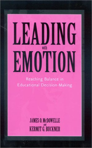 Leading With Emotion: Reaching Balance in Educational Decision Making Education & Training
