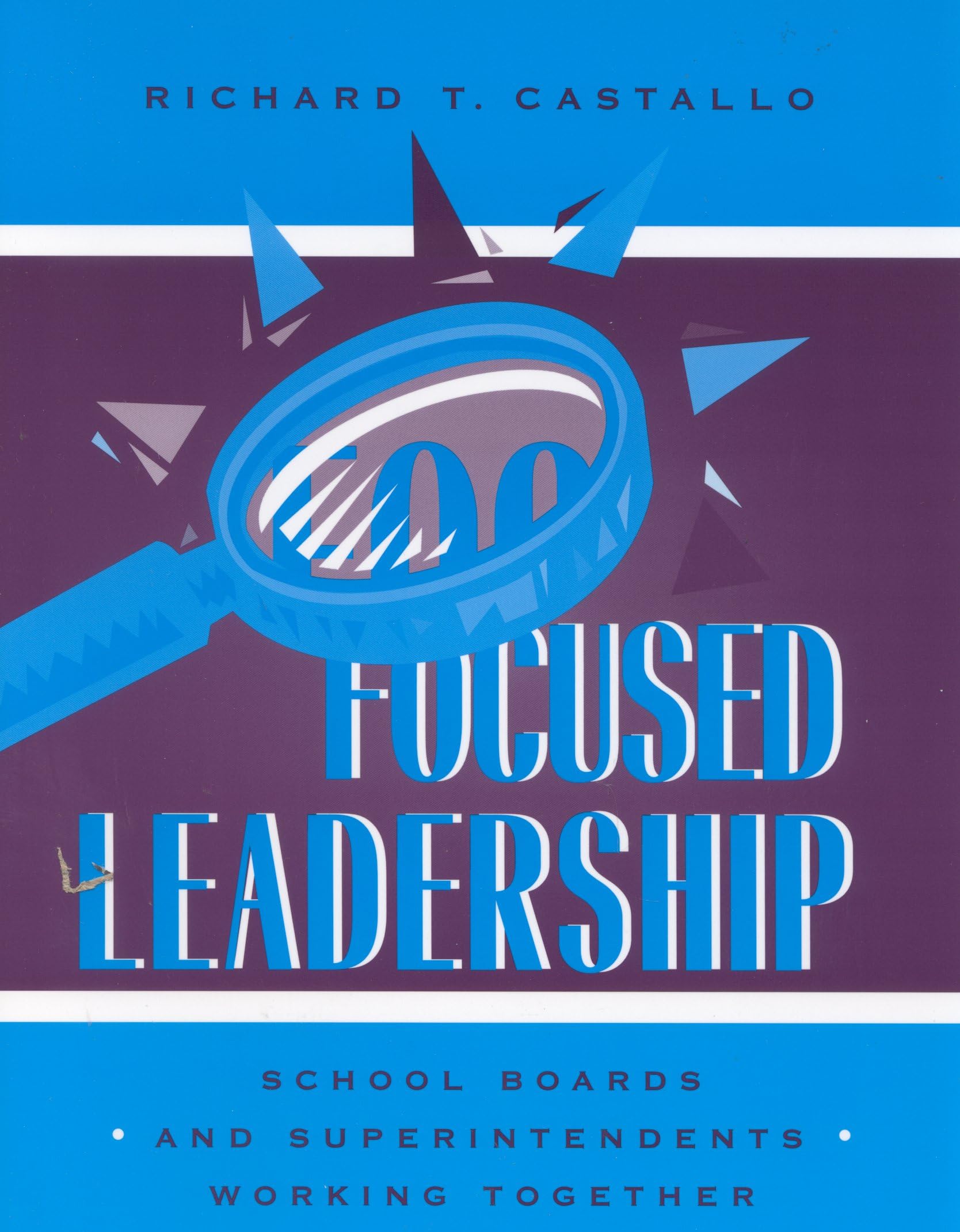 Focused Leadership: School Boards and Superintendents Working Together Education & Training