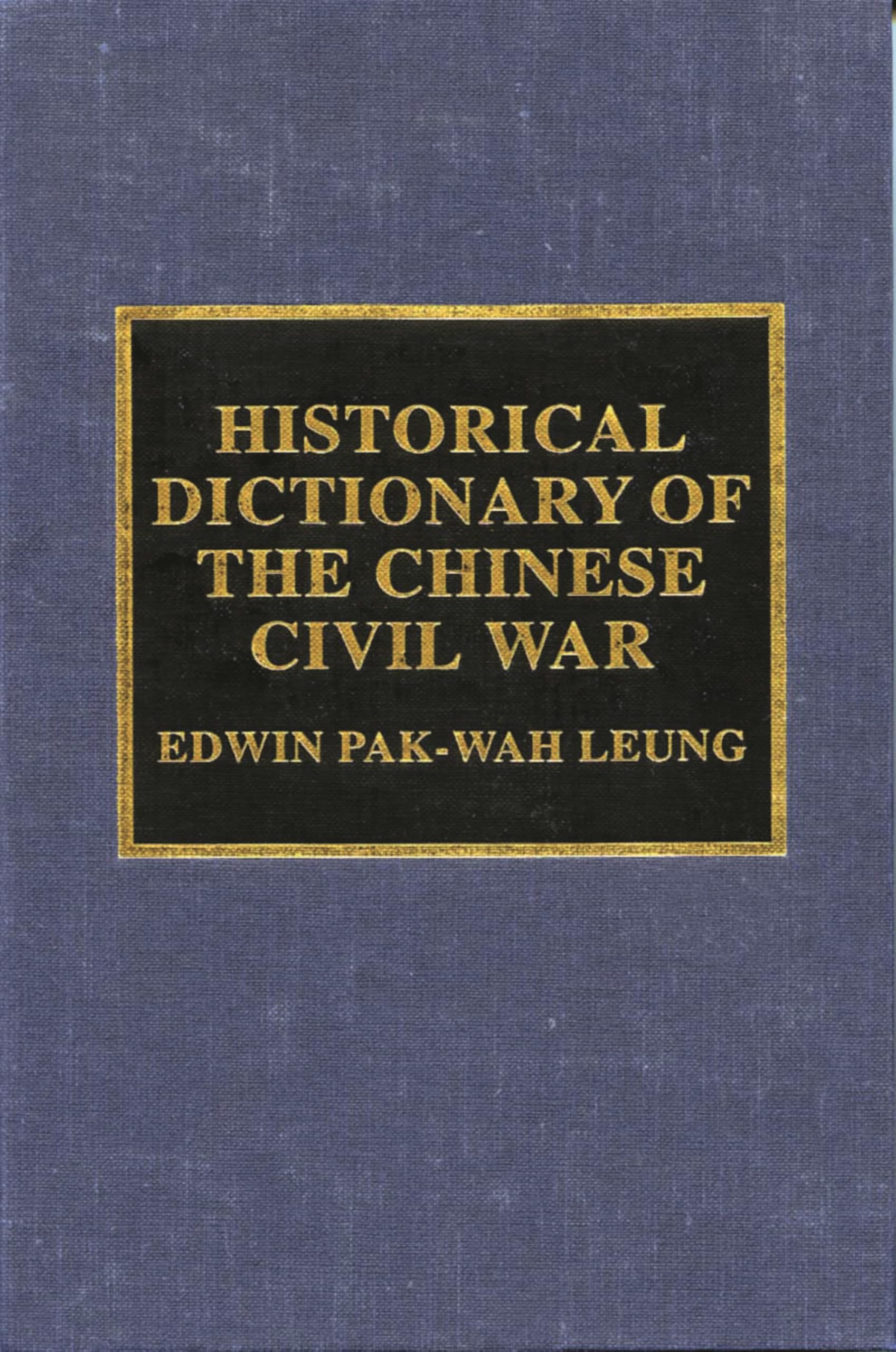 Historical Dictionary of the Chinese Civil War (Historical Dictionaries of War, Revolution, and Civil Unrest :, No. 22, Band 21) General education