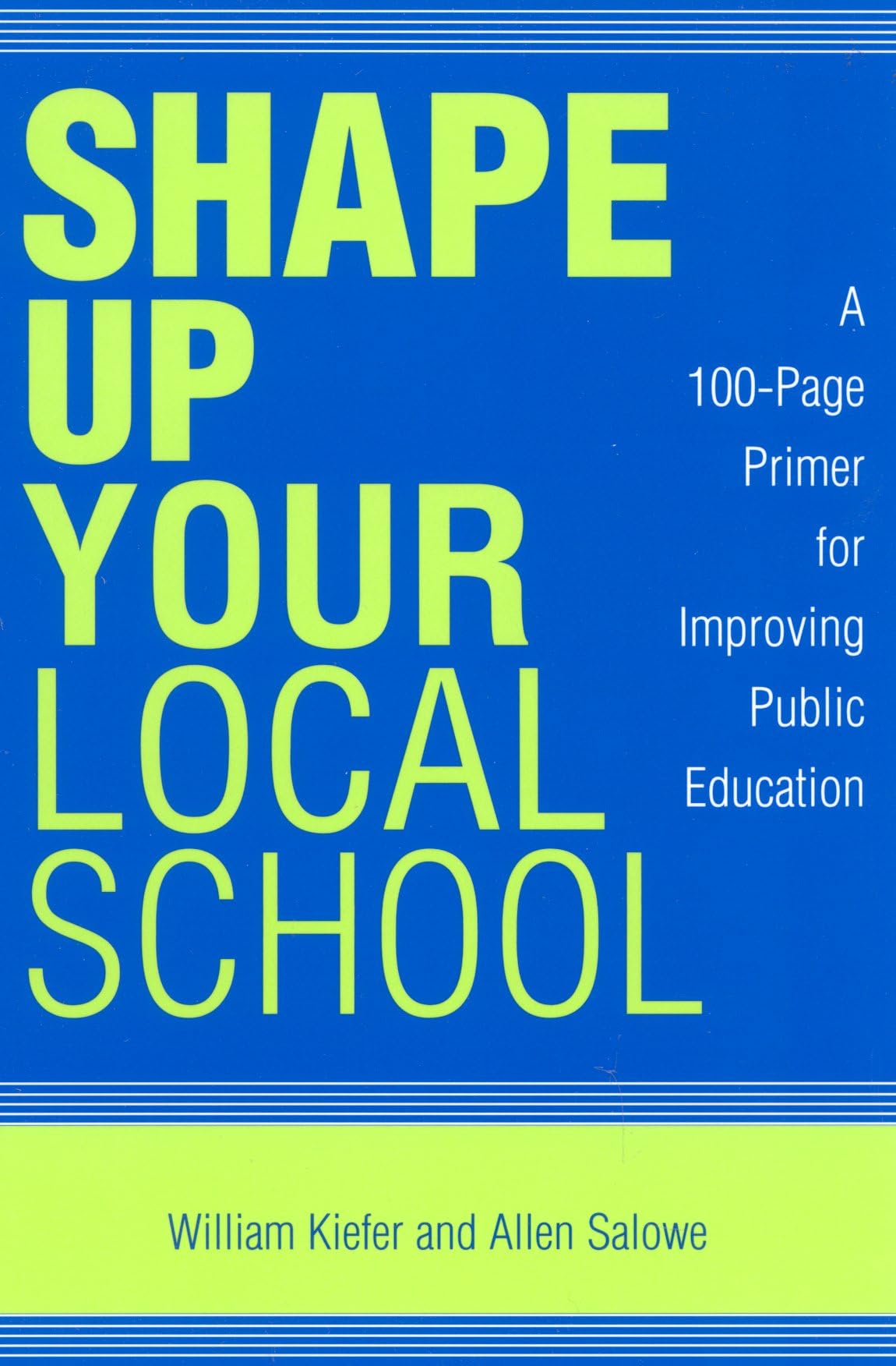 Shape Up Your Local School: A 100-Page Primer for Improving Public Education Education & Training