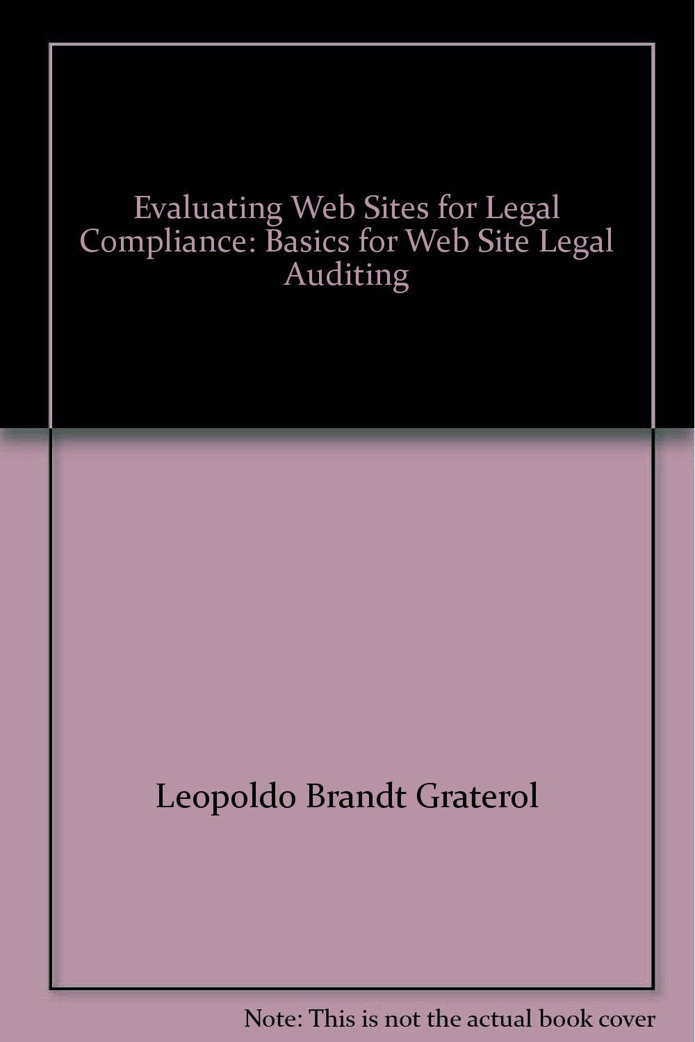 Evaluating Web Sites for Legal Compliance: Basic for Web Site Legal Auditing: Basics for Web Site Legal Auditing Law
