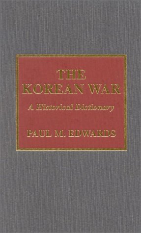The Korean War: A Historical Dictionary (Historical Dictionaries of War, Revolution, and Civil Unrest, No. 23) Social Sciences
