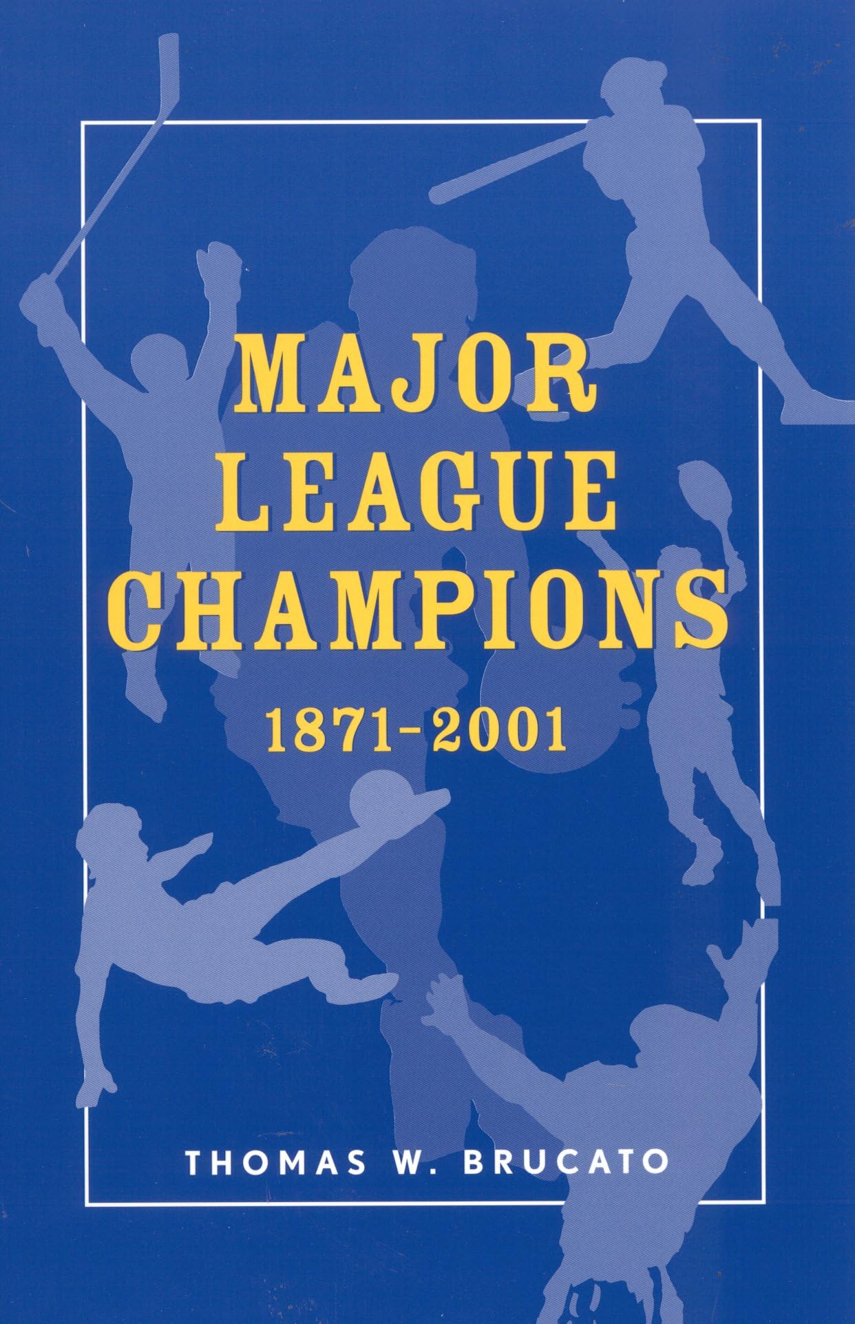 Major League Champions: 1871-2001 (American Sports History Series) Reference Books