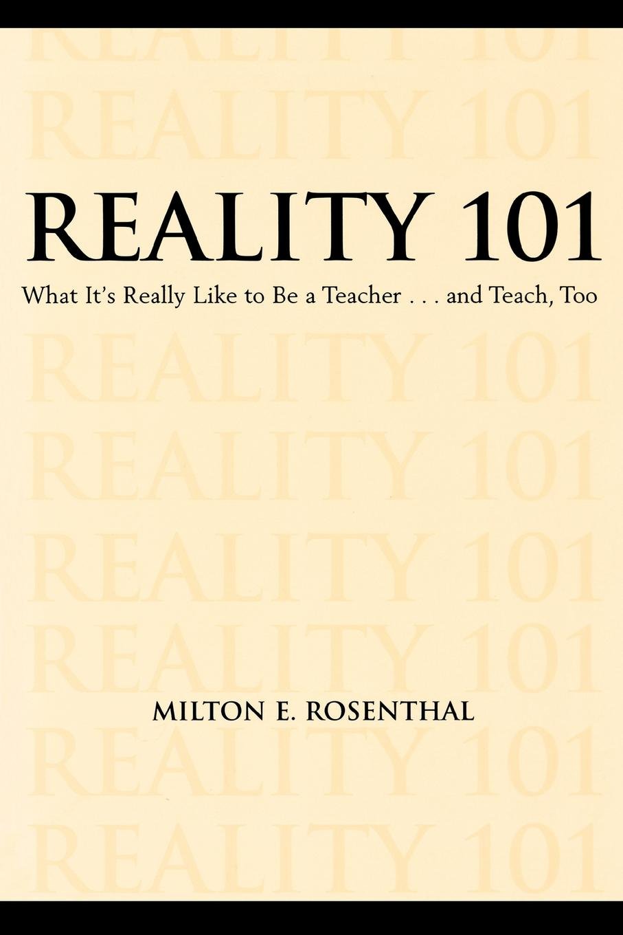 Reality 101: What It's Really Like to Be a Teacher...and Teach Too Education & Training