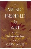 Music Inspired by Art: A Guide to Recordings (MLA INDEX AND BIBLIOGRAPHY SERIES, Band 30) Arts & Music