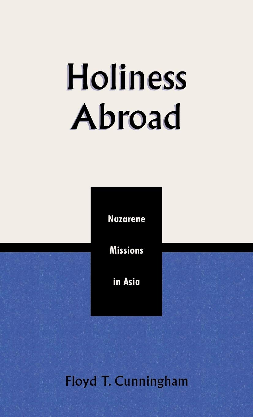Holiness Abroad: Nazarene Missions in Asia (Pietist & Wesleyan Studies, Band 16) Film, Art & Culture