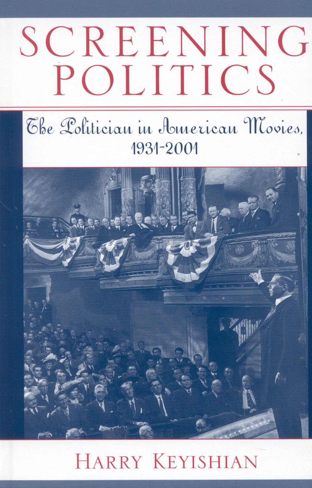 Screening Politics: The Politician in American Movies, 1931-2001 (Studies in Film Genres, 2, Band 2) Social Sciences