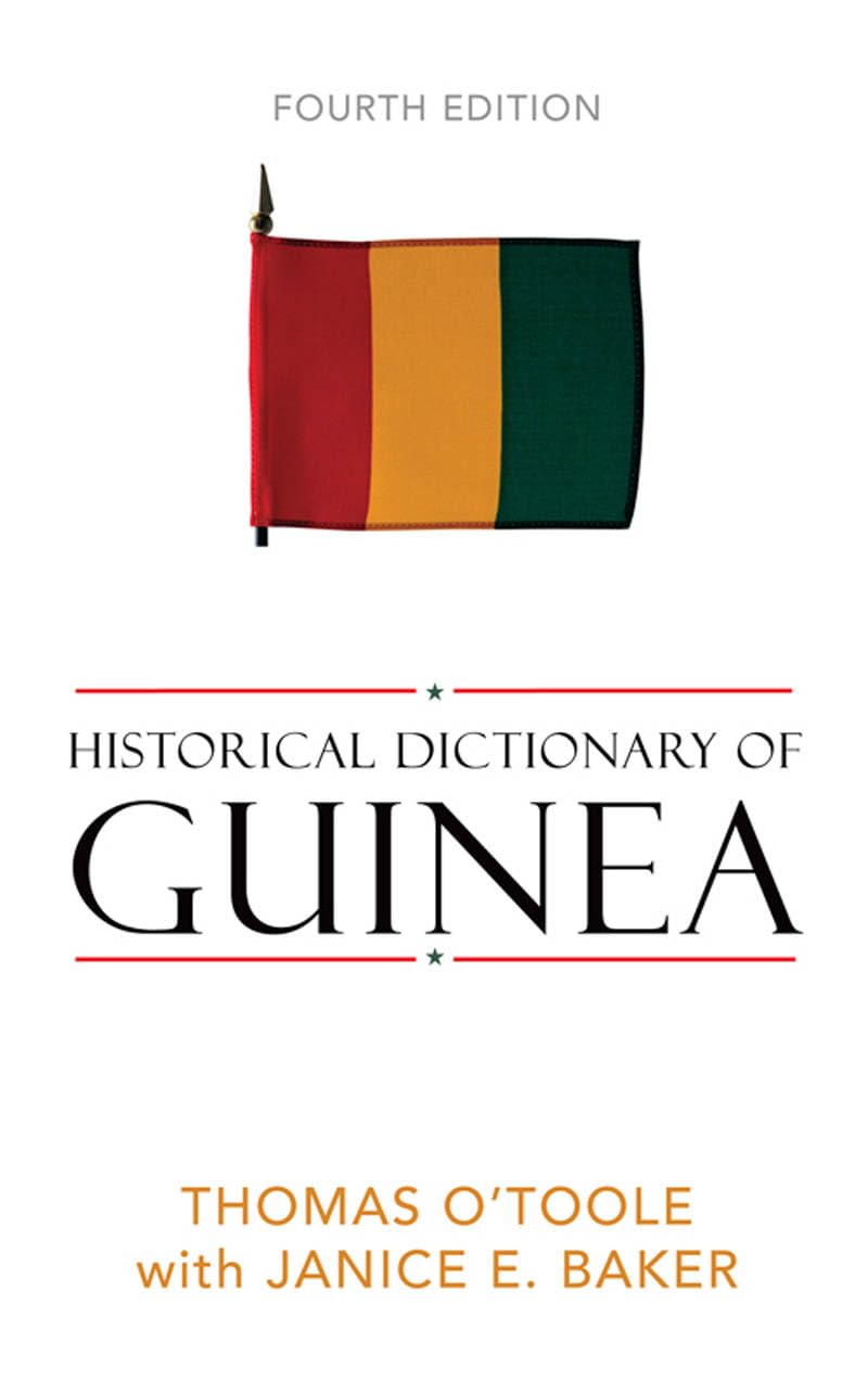 Historical Dictionary Of Guinea (HISTORICAL DICTIONARIES OF AFRICA, Band 94) Politics & History