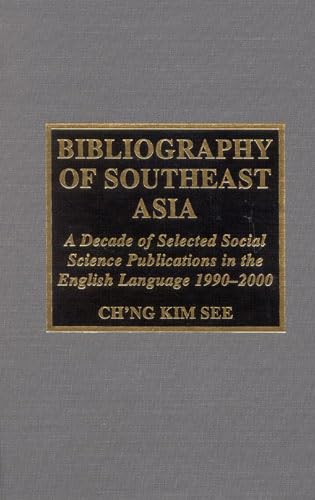 Bibliography of Southeast Asia: A Decade of Selected Social Science Publications in the English Language 1990 - 2000 (SCARECROW AREA BIBLIOGRAPHIES) Social Sciences