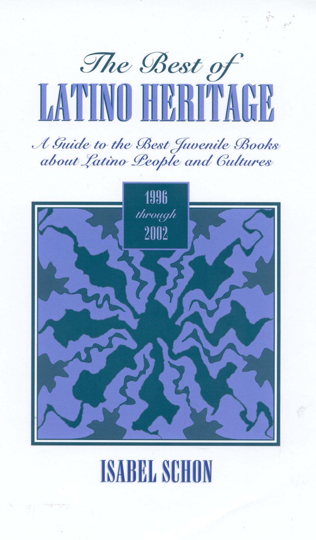The Best of Latino Heritage, 1996-2002: A Guide to the Best Juvenile Books about Latino People Books