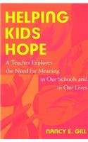Helping Kids Hope: A Teacher Explores the Need For Meaning In Our Schools and In Our Lives Education & Training