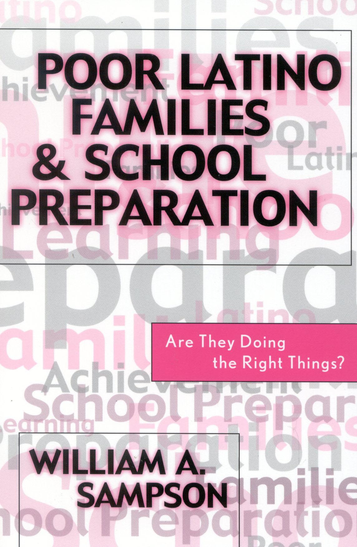 Poor Latino Families and School Preparation: Are They Doing the Right Things? Partnership & Love