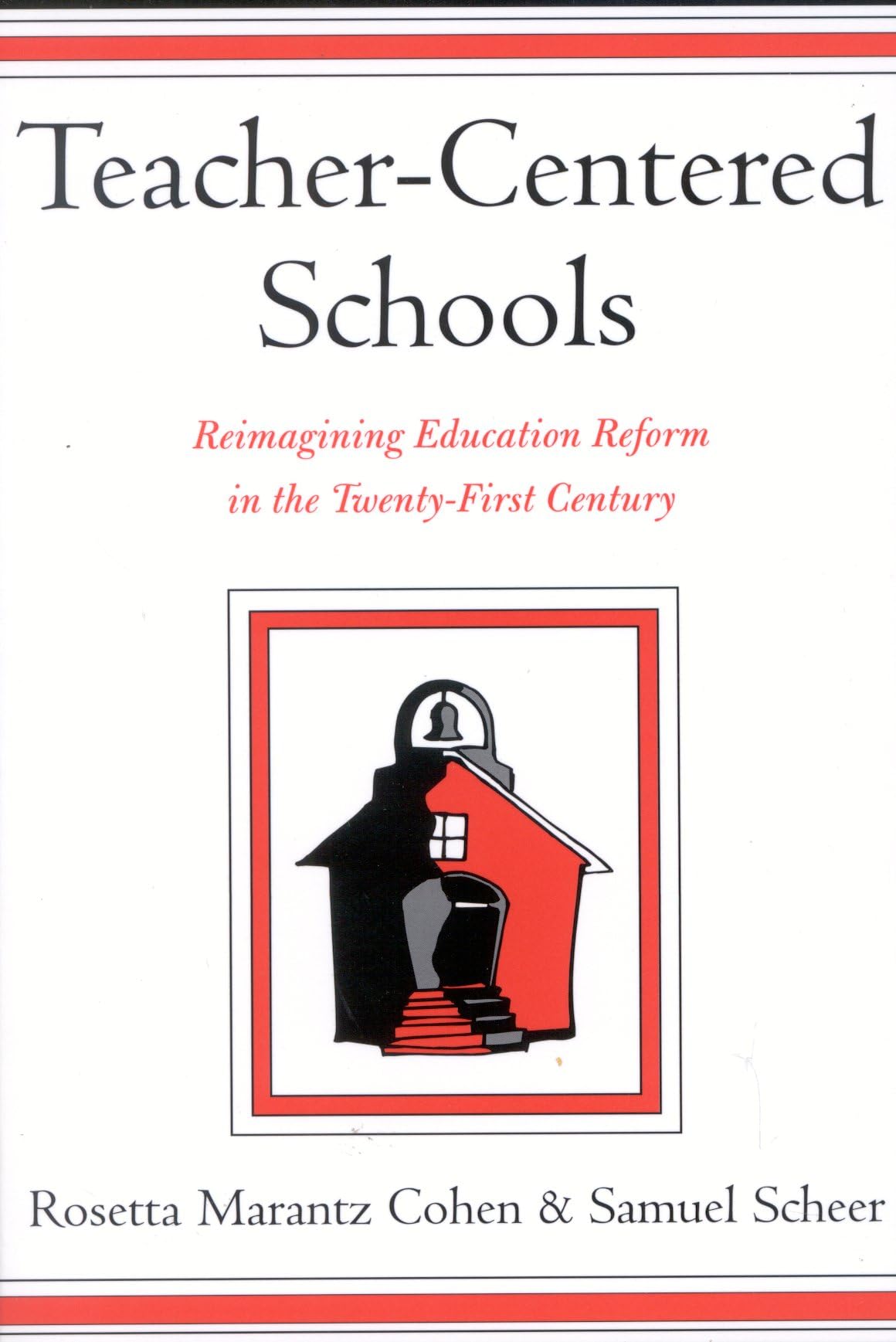 Teacher-Centered Schools: Re-Imagining Education Reform in the Twenty-First Century Learning & Reference
