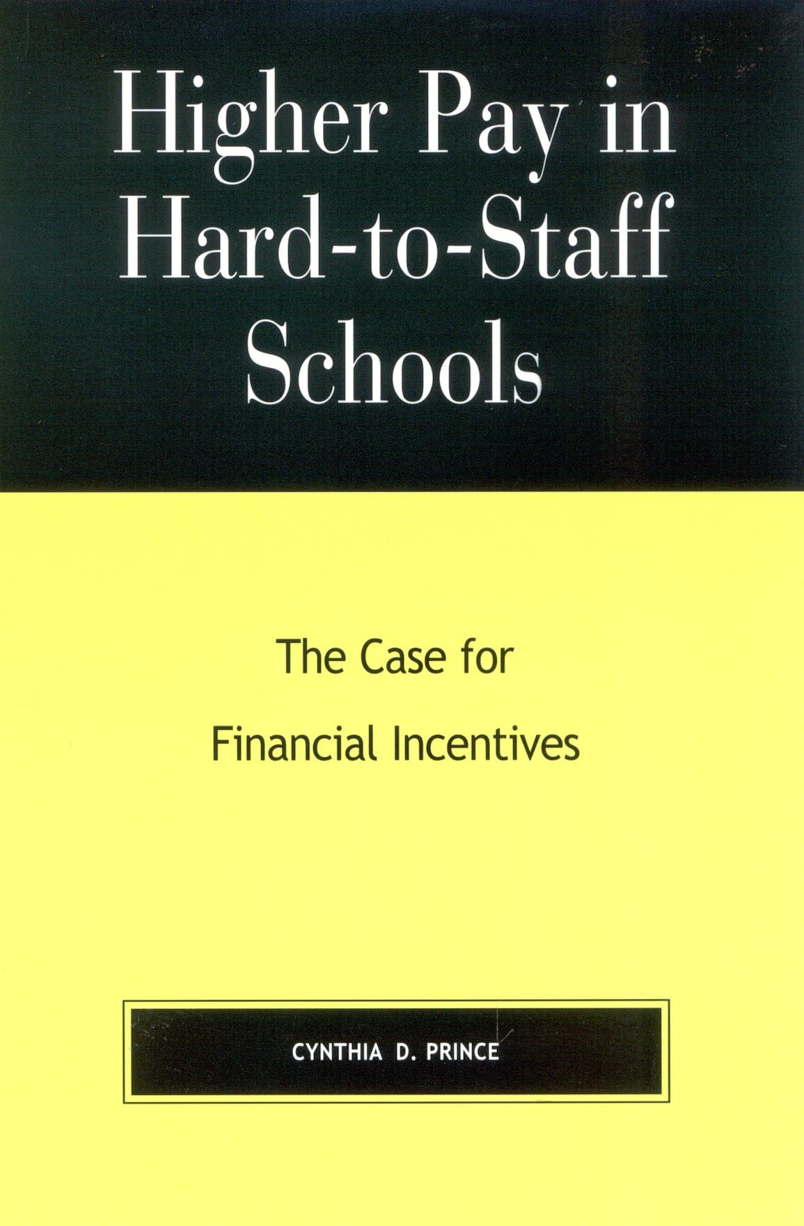 Higher Pay in Hard-to-Staff Schools: The Case for Financial Incentives Business, Finance & Career