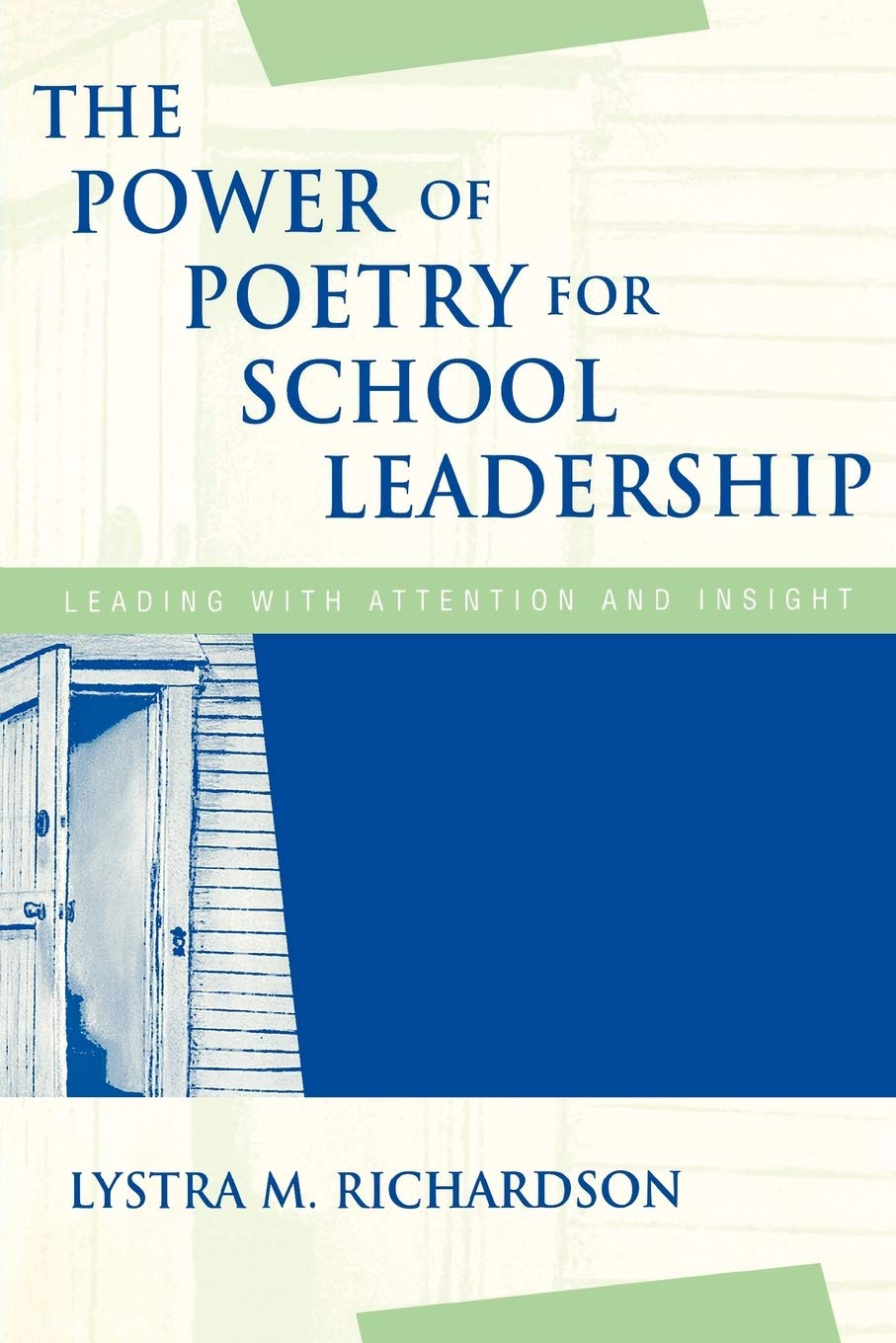 The Power of Poetry for School Leadership: Leading with Attention and Insight Contemporary literature