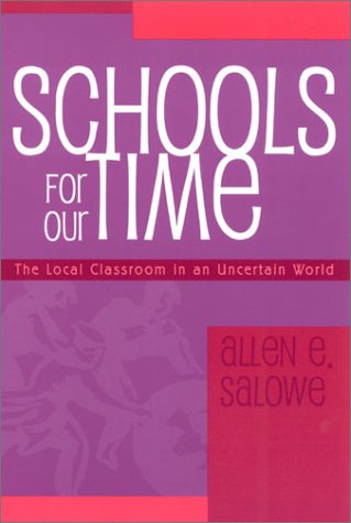Schools for Our Time: The Local Classroom in an Uncertain World Education & Training
