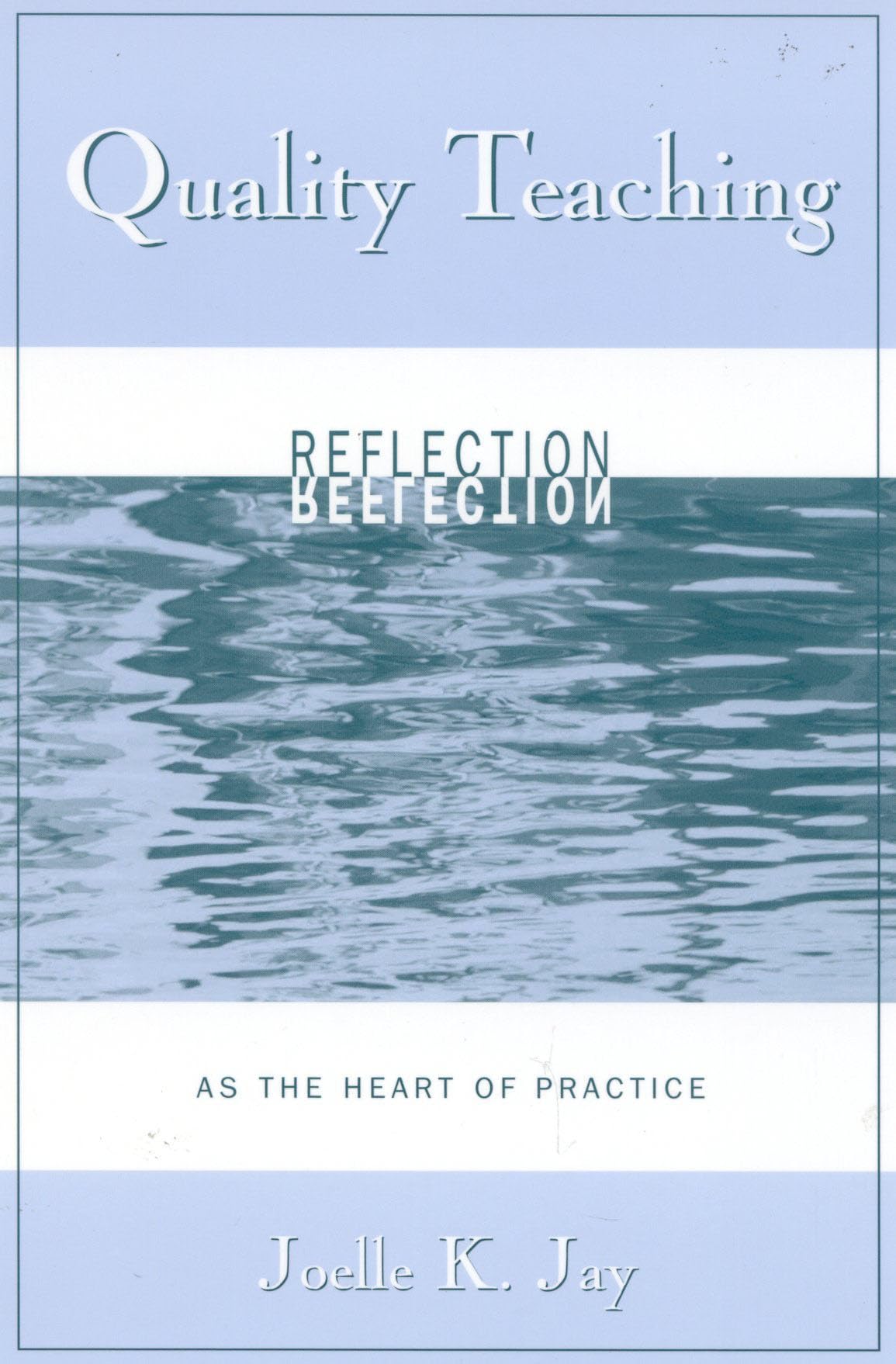 Quality Teaching: Reflection as the Heart of Practice Learning & Reference