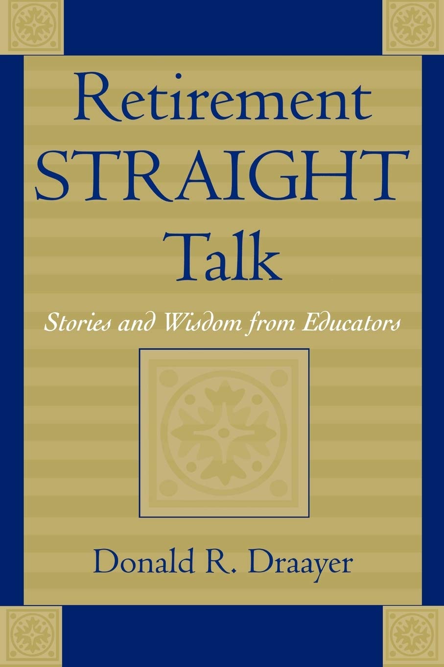 Retirement Straight Talk: Stories and Wisdom from Educators Business, Finance & Career