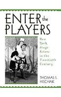 Enter the Players: New York Stage Actors in the Twentieth Century Film, Art & Culture
