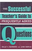 The Successful Teacher's Guide to Frequently Asked Questions Education & Training