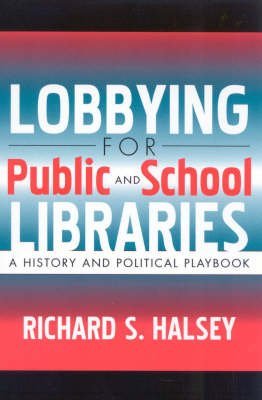 Lobbying for Public and School Libraries: A History and Political Playbook Social Sciences