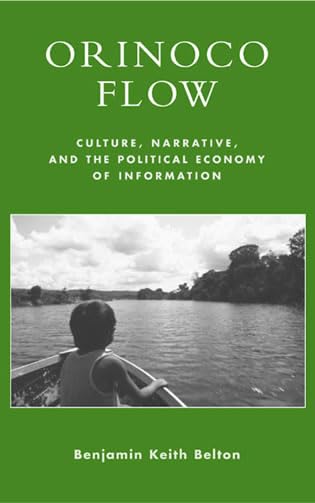 Orinoco Flow: Culture, Narrative, and the Political Economy of Information Books