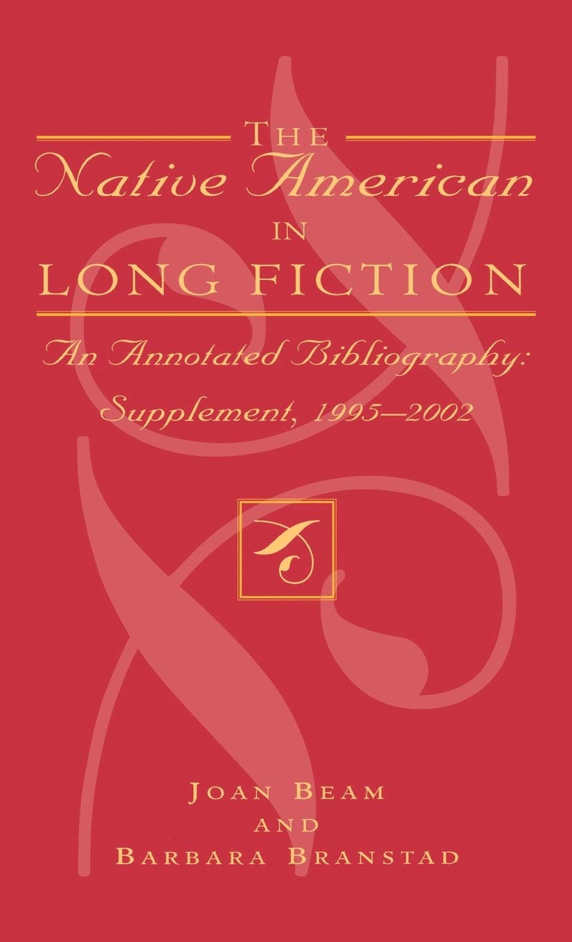 The Native American in Long Fiction: An Annotated Bibliography: Supplement 1995-2002 (Native American Bibliography Series, Band 27) Books