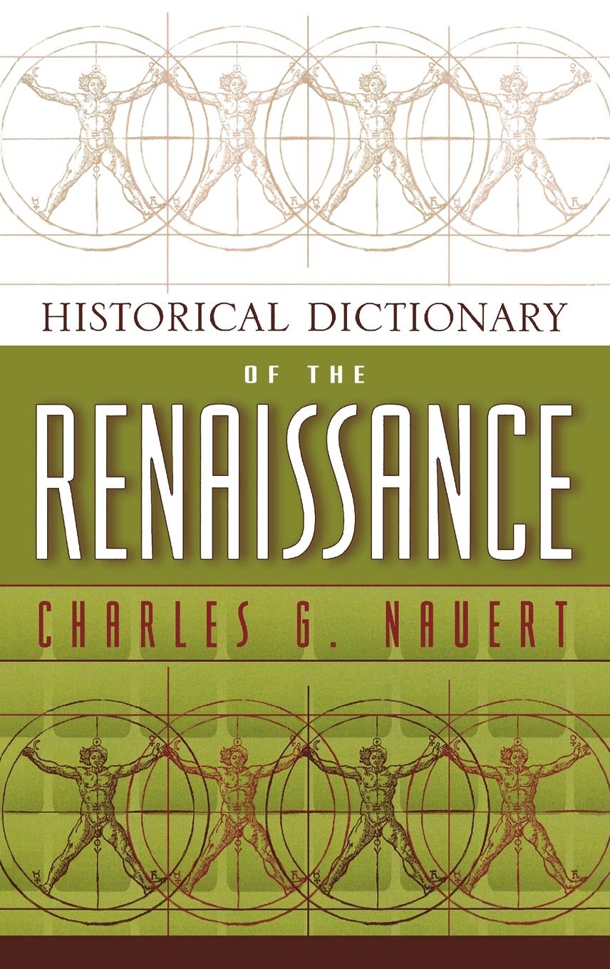 Historical Dictionary of the Renaissance (HISTORICAL DICTIONARIES OF ANCIENT CIVILIZATIONS AND HISTORICAL ERAS) Film, Art & Culture