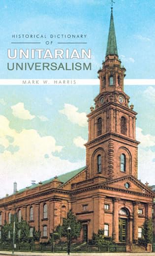 Historical Dictionary of Unitarian Universalism (HISTORICAL DICTIONARIES OF RELIGIONS, PHILOSOPHIES AND MOVEMENTS) Film, Art & Culture