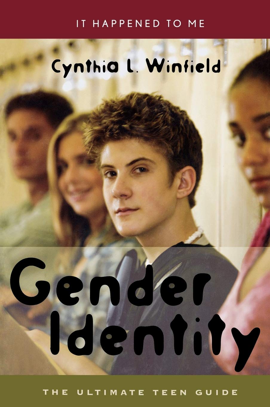 Gender Identity: The Ultimate Teen Guide (It Happened to Me, Band 16) Education