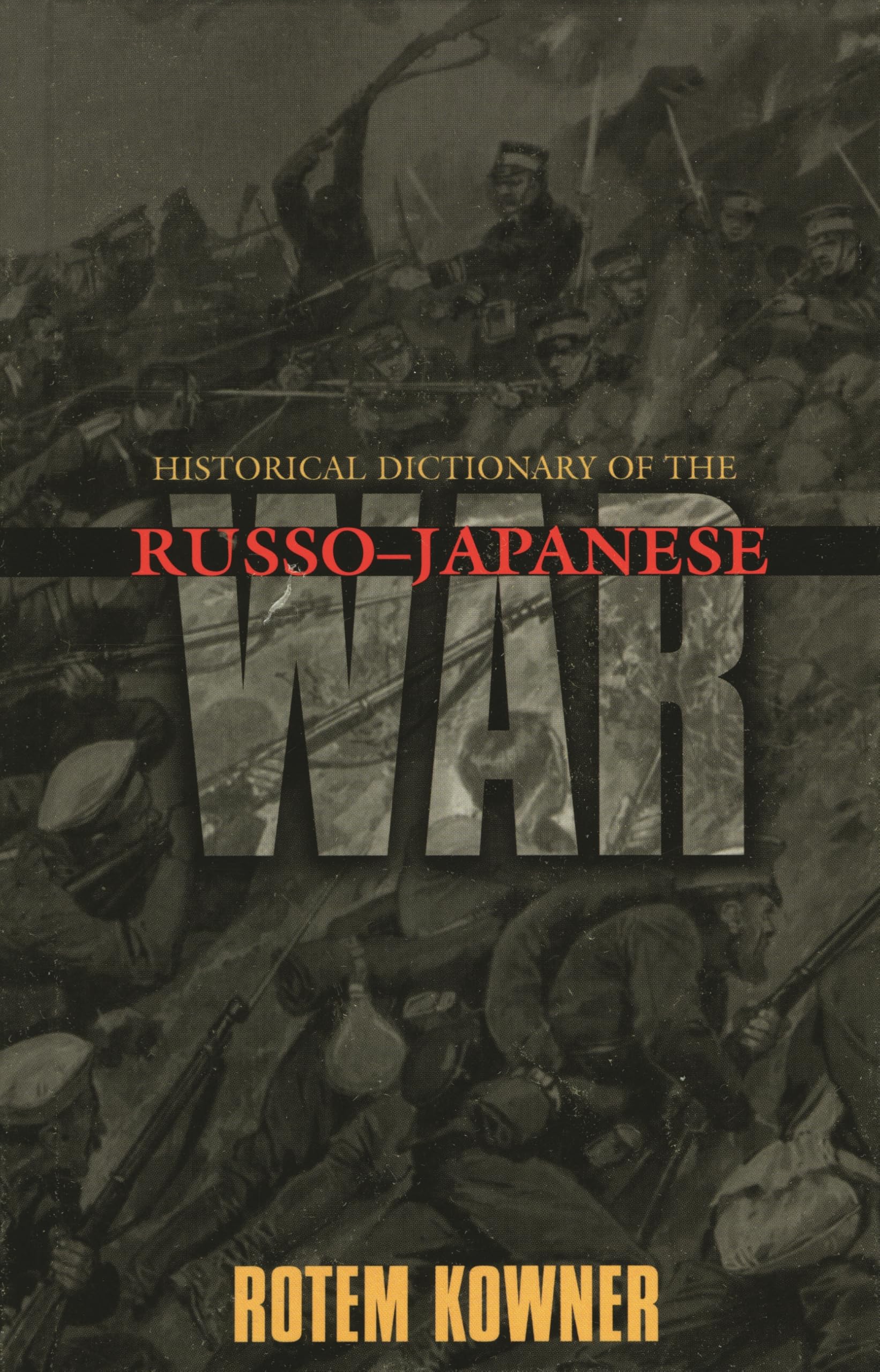 Historical Dictionary of the Russo-Japanese War (Historical Dictionaries of War, Revolution, And Civil Unrest, Band 29) Social Sciences