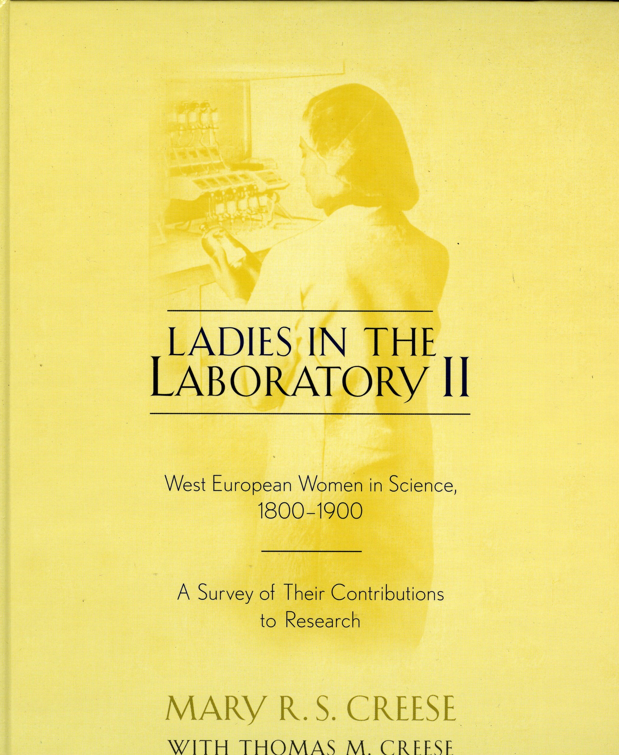 Ladies in the Laboratory II: West European Women in Science, 1800-1900: A Survey of Their Contributions to Research Books