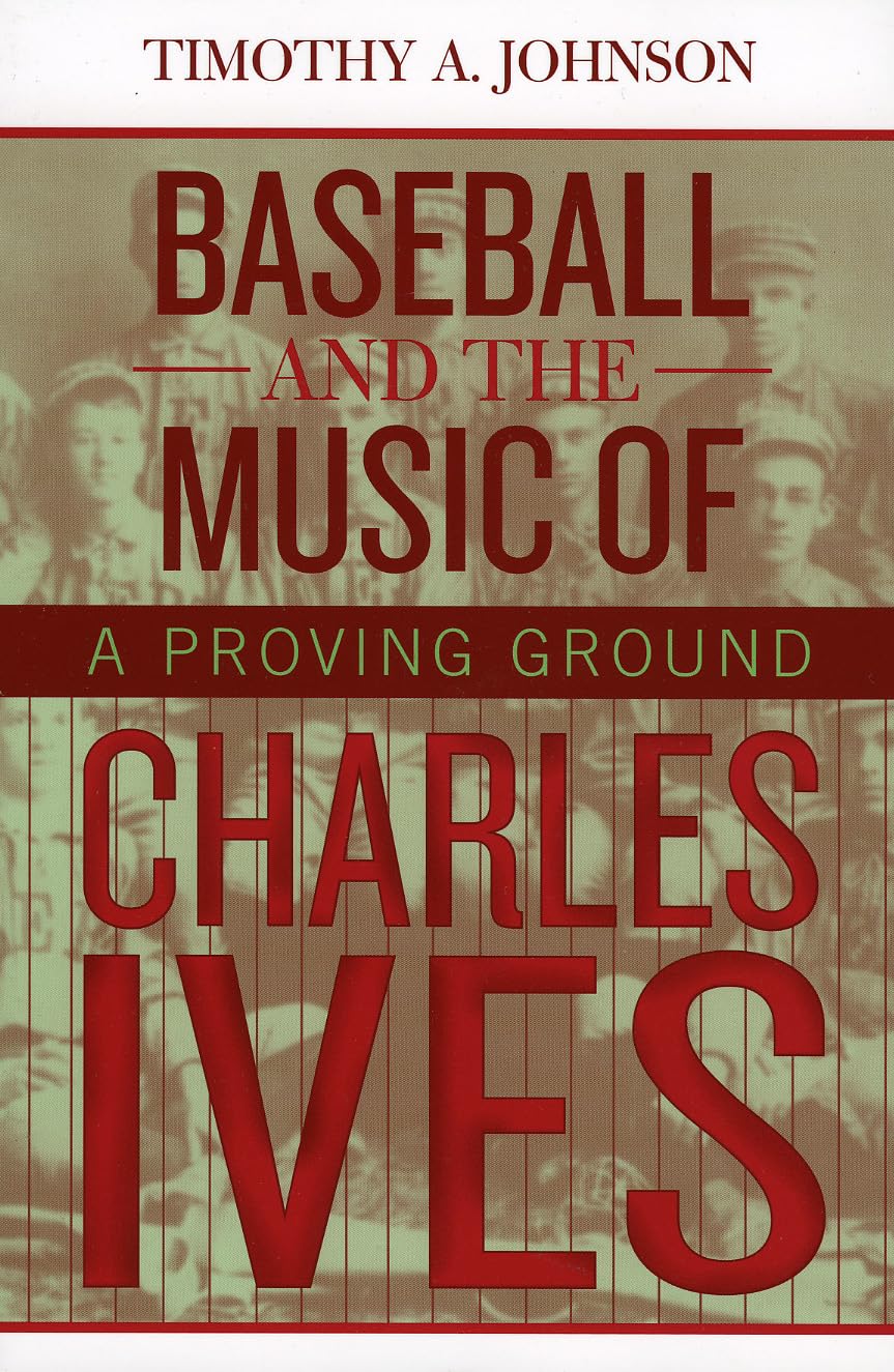 Baseball and the Music of Charles Ives: A Proving Ground Social Sciences