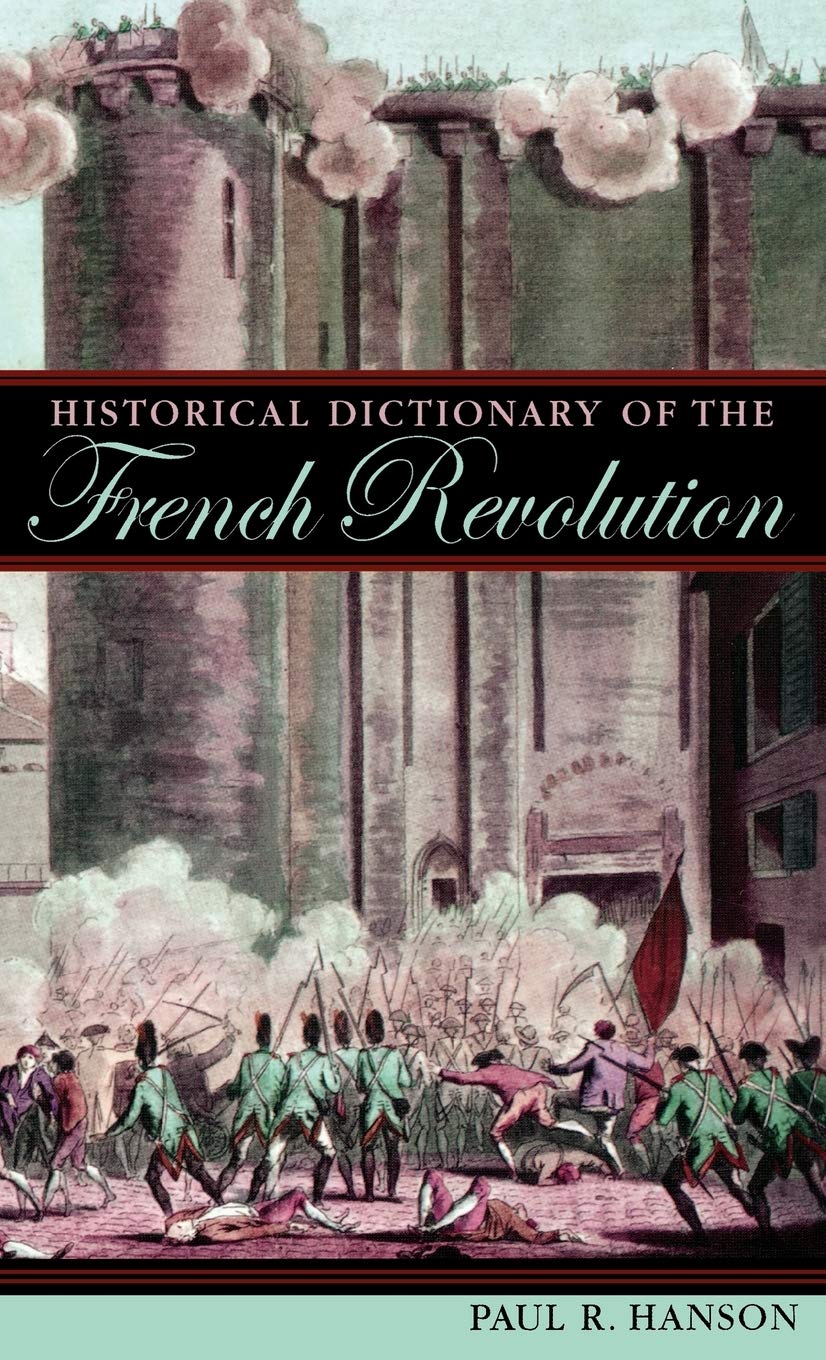 Historical Dictionary of the French Revolution (Historical Dictionaries of War, Revolution, and Civil Unrest, No. 27, Band 27) Film, Art & Culture