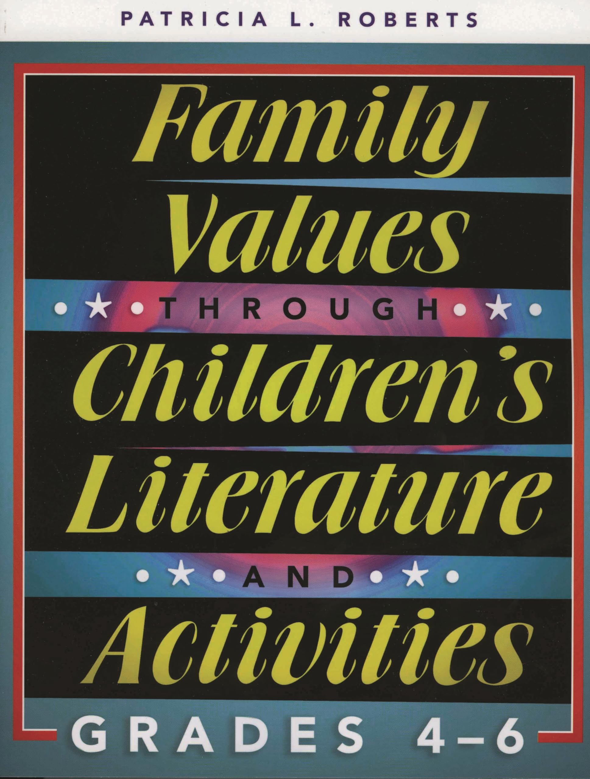 Family Values through Children's Literature and Activities, Grades 4 - 6 (School Library Media, 22, Band 22) Social Sciences