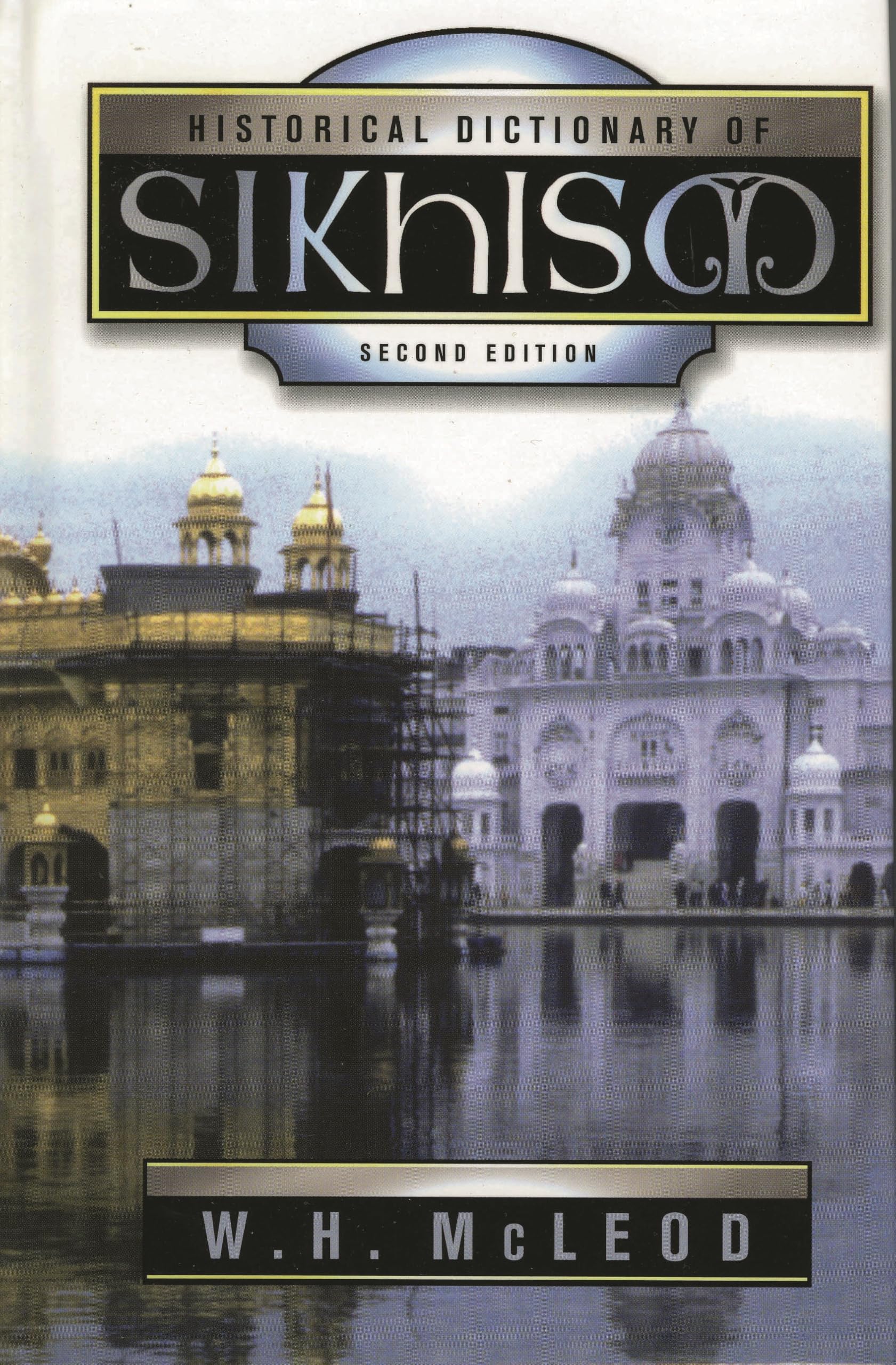 Historical Dictionary Of Sikhism (HISTORICAL DICTIONARIES OF RELIGIONS, PHILOSOPHIES, AND MOVEMENTS, 59, Band 59) Religion & Esotericism