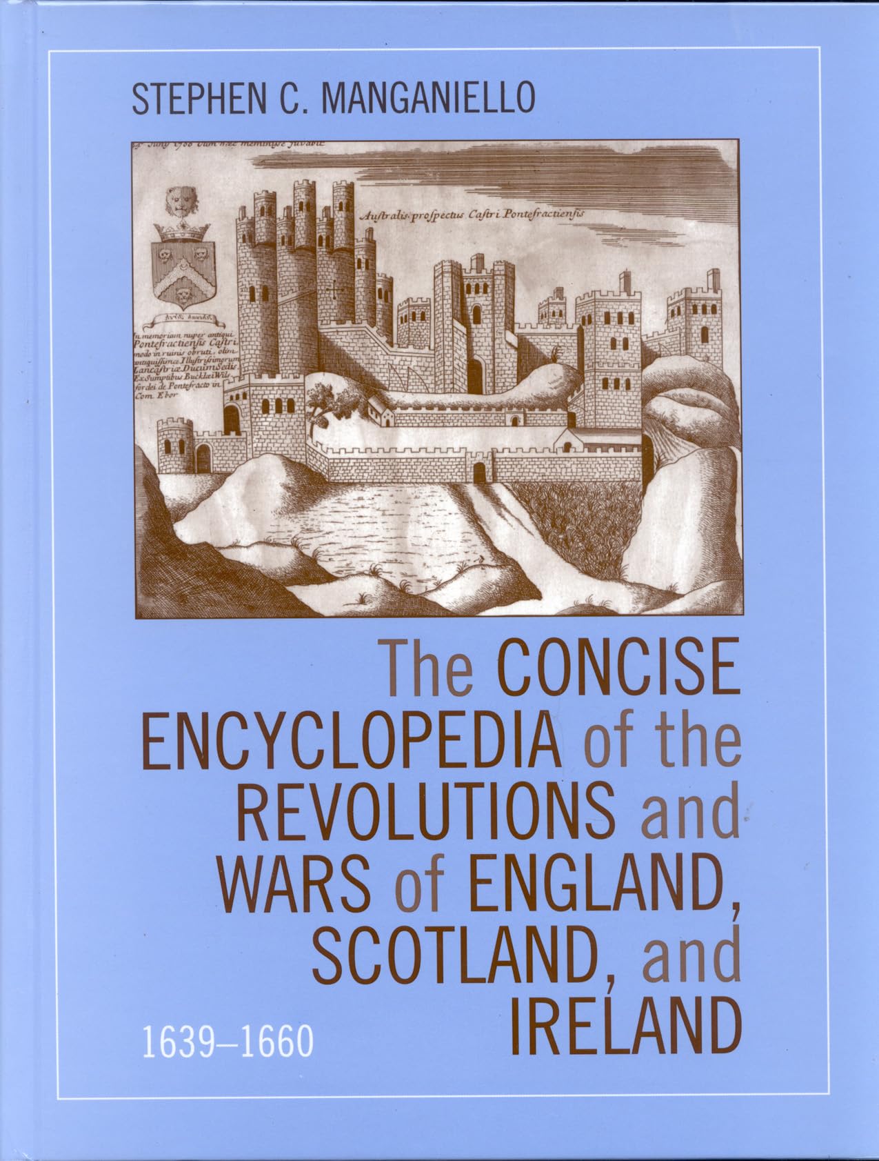 The Concise Encyclopedia of the Revolutions and Wars of England, Scotland, and Ireland, 1639-1660 Reference Books