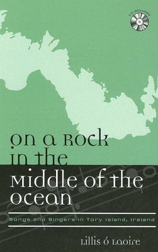 On a Rock in the Middle of the Ocean: Songs & Singers In Tory Island, Ireland (Europea: Ethnomusicologies and Modernities) Social Sciences