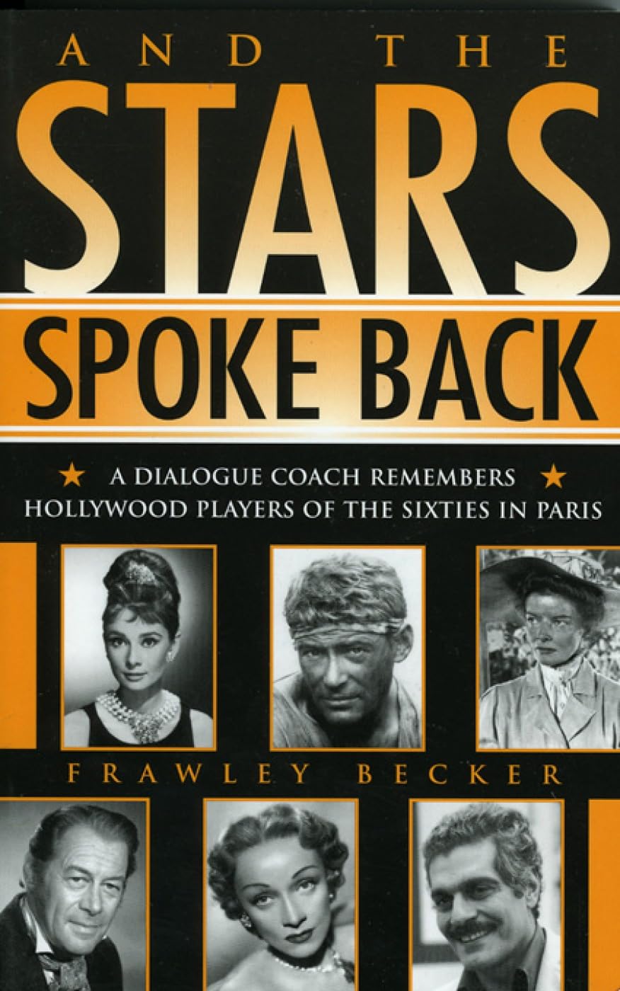 And the Stars Spoke Back: A Dialogue Coach Remembers Hollywood Players of the Sixties in Paris (Filmmakers Series, 114, Band 114) Social Sciences