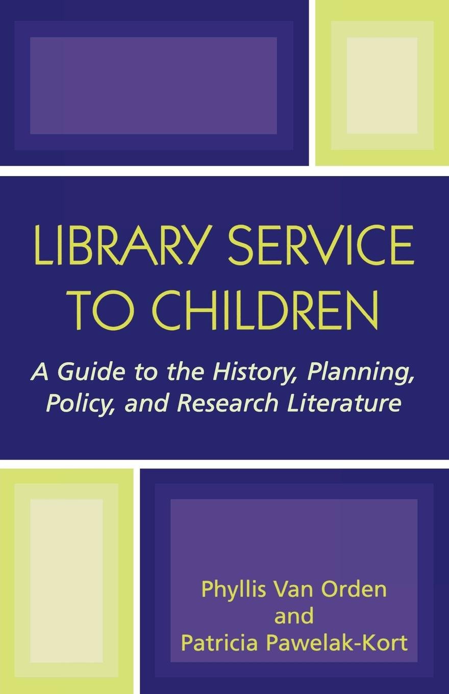 LIBRARY SERVICE TO CHILDREN: A Guide to the History, Planning, Policy, and Research Literature Social Sciences