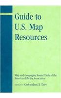 Guide to U.S. Map Resources: Map and Geography Round Table Magert of the American Library Association Social Sciences